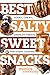 Best Salty Sweet Snacks: Gooey, Chewy, Crunchy Treats for Every Craving