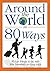 Around the World in 80 Ways...