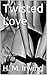 Twisted Love: An erotic tale