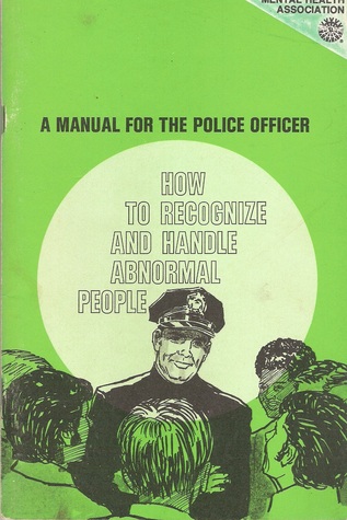How to Recognize and Handle Abnormal People: A Manual for the Police Officer (Paperback)