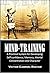 Mind-training: A Practical System for Developing Self-confidence, Memory, Mental Concentration and Character (1905)