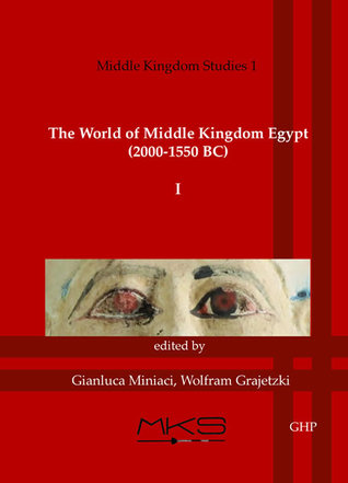 The World of Middle Kingdom Egypt (2000 - 1550 BC): Volume 1: Contributions on Archaeology, Art, Religion, and Written Sources; Middle Kingdom Studies I