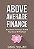 Above Average Finance by James Pollard