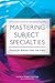 Mastering Subject Specialties: Practical Advice from the Field