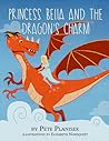 Princess Bella and the Dragon's Charm by Pete Planisek