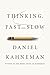 Thinking, Fast and Slow
