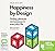 Happiness by Design: Finding Pleasure and Purpose in Everyday Life