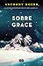 Sobre Grace by Anthony Doerr
