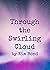 Through the Swirling Cloud