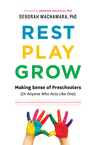 Rest, Play, Grow: Making Sense of Preschoolers (Or Anyone Who Acts Like One