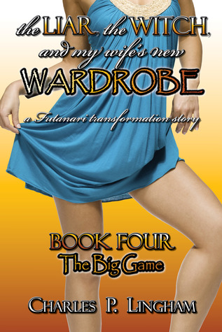 The Liar, the Witch, and My Wife's New Wardrobe: The Big Game
