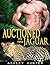 Auctioned To The Jaguar (Wild Shifters, #6)