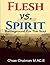 Flesh vs. Spirit: The Battleground For The Soul