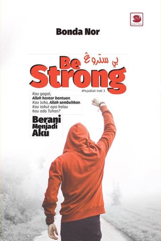 Be Strong (Pujuklah Hati, #3)
