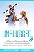 UNPLUGGED: 15 Steps to Disc...
