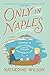 Only in Naples by Katherine  Wilson