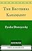 The Brothers Karamazov by Fyodor Dostoyevsky