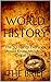 World History: The 50 Things Everyone Should Know About Our Global Story