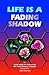 Life Is a Fading Shadow by Abd al-Malik b. Muhammad b....
