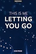 This Is Me Letting You Go