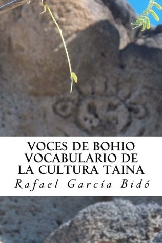 Voces de Bohio. Vocabulario de la cultura taina: diccionario taino (Spanish Edition)