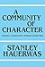 A Community of Character by Stanley Hauerwas