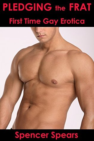 Pledging the Frat (First Time Gay Erotica #1)