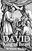 David, King of Israel: The Divine Plan and Lessons of His Life
