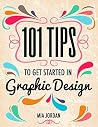 101 Tips to Get Started in Graphic Design 101 Tips to Get Started in Graphic Design