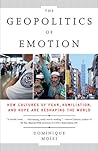 Book cover for The Geopolitics of Emotion: How Cultures of Fear, Humiliation, and Hope are Reshaping the World