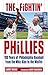 The Fightin' Phillies: 100 ...