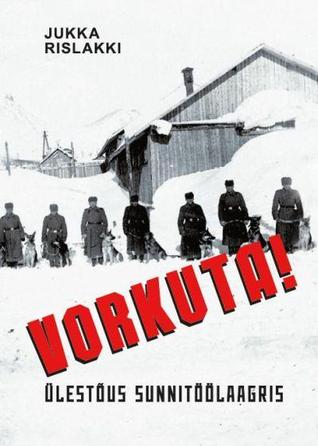 Vorkuta! Ülestõus  sunnitöölaagris