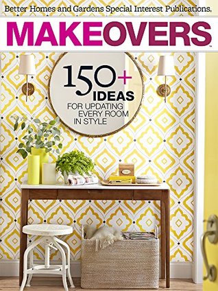 Makeovers: 150+ Ideas for Updating Every Room in Style (Kindle Edition)