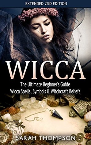 Wicca: The Ultimate Beginner's Guide to Learning Spells & Witchcraft (Kindle Edition)