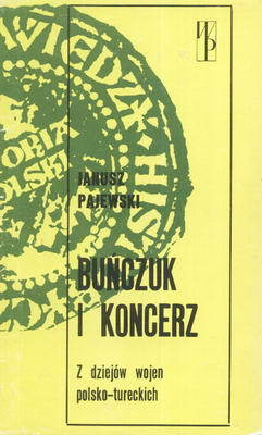 Buńczuk i koncerz. Z dziejów wojen polsko-tureckich (Unknown Binding)