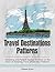 Travel Destinations Patterns: Dreaming of a Paris in Spring? Summer on the Sea? 30 Amazing Travel Destination Patterns (Travel Destinations Patterns, travel guides, travel tips)