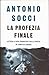 La profezia finale. Lettera a papa Francesco sulla chiesa in ... by Antonio Socci