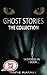 Ghost Stories: The Collection of Ghost Stories Around the World