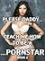 Please Daddy.... Teach Me How To Be A Pornstar - Book 2: A Please Daddy, Please Story