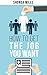 How to Get the Job You want...