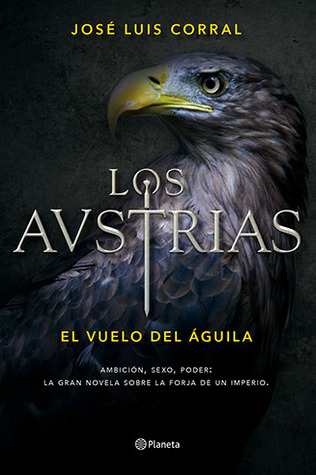 El vuelo del águila (Los Austrias, #1)