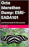 Octa Marathon Dump: ESRI-EADA101: Last Minute Guide for GIS associate