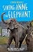 Saving Anne the Elephant: T...