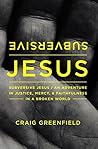 Book cover for Subversive Jesus: An Adventure in Justice, Mercy, and Faithfulness in a Broken World