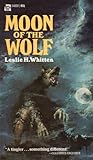 Moon of the Wolf by Leslie H. Whitten Jr. Moon of the Wolf by Leslie H. Whitten Jr.