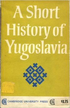A Short History of Yugoslavia: From Early Times to 1966
