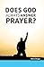 Does God Always Answer Prayer?
