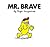 Mr. Brave