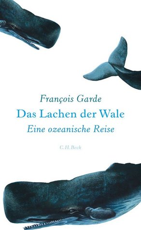 Das Lachen der Wale : Eine ozeanische Reise