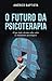 O Futuro da Psicoterapia